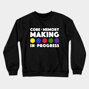 Core Memory Making in Progress Crewneck Sweatshirt